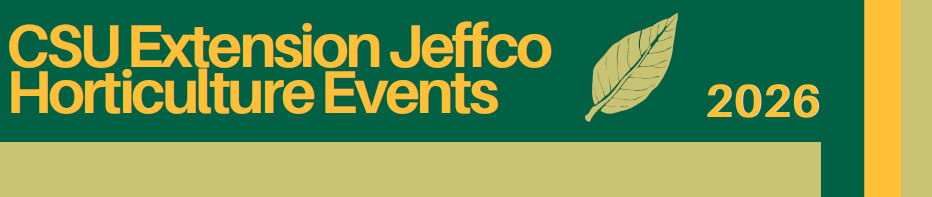 A decorative banner with the text "CSU Extension Jeffco Horticulture Events 2026"